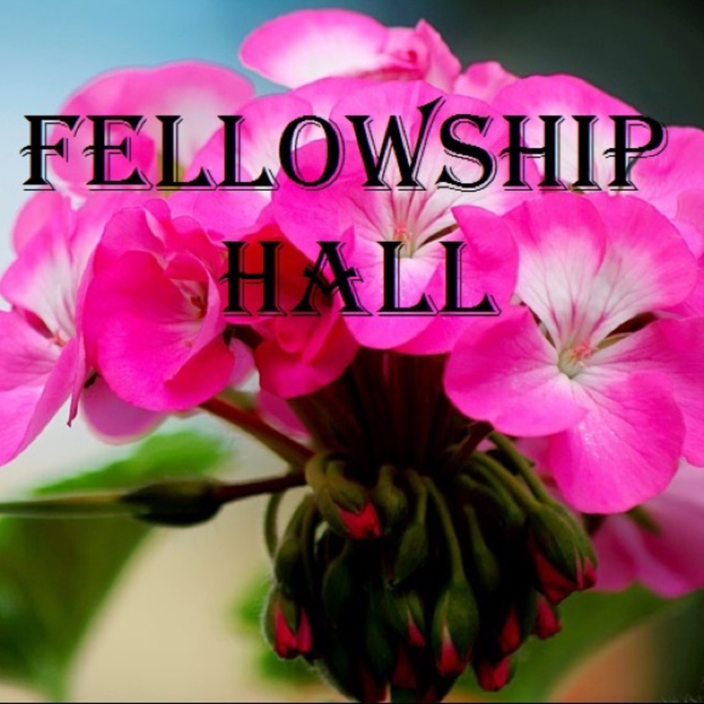 🍃🌹🍃🌹🍃Fellowship Hall🍃🌹🍃🌹🍃